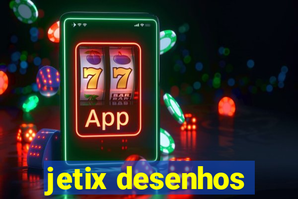 jetix desenhos